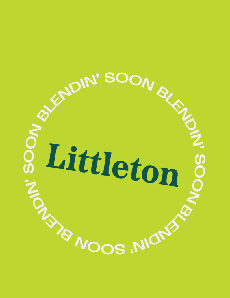 Littleton Blendin' Soon