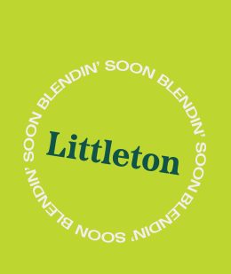 Littleton Blendin' Soon